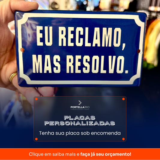 Placa Esmaltada 18x12cm "Eu reclamo mas resolvo"